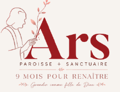 Ars Paroisse et Sanctuaire — 9 mois pour renaître